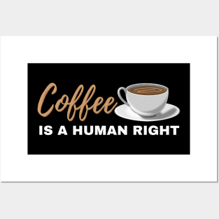 Coffee Is A Human Right Posters and Art